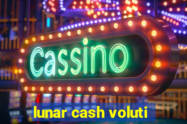 lunar cash voluti